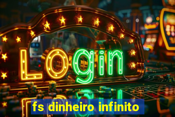 fs dinheiro infinito